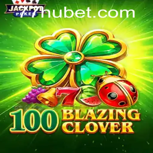 Descubra o Fascinante Mundo de 100BlazingClover com Hubet